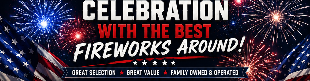 Celebration With the Best Fireworks Around! Great selection, great value, family owned and operated.